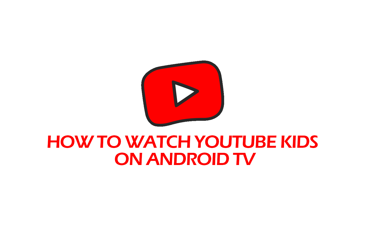 HOW TO WATCH YOUTUBE KIDS ON ANDROID TV
