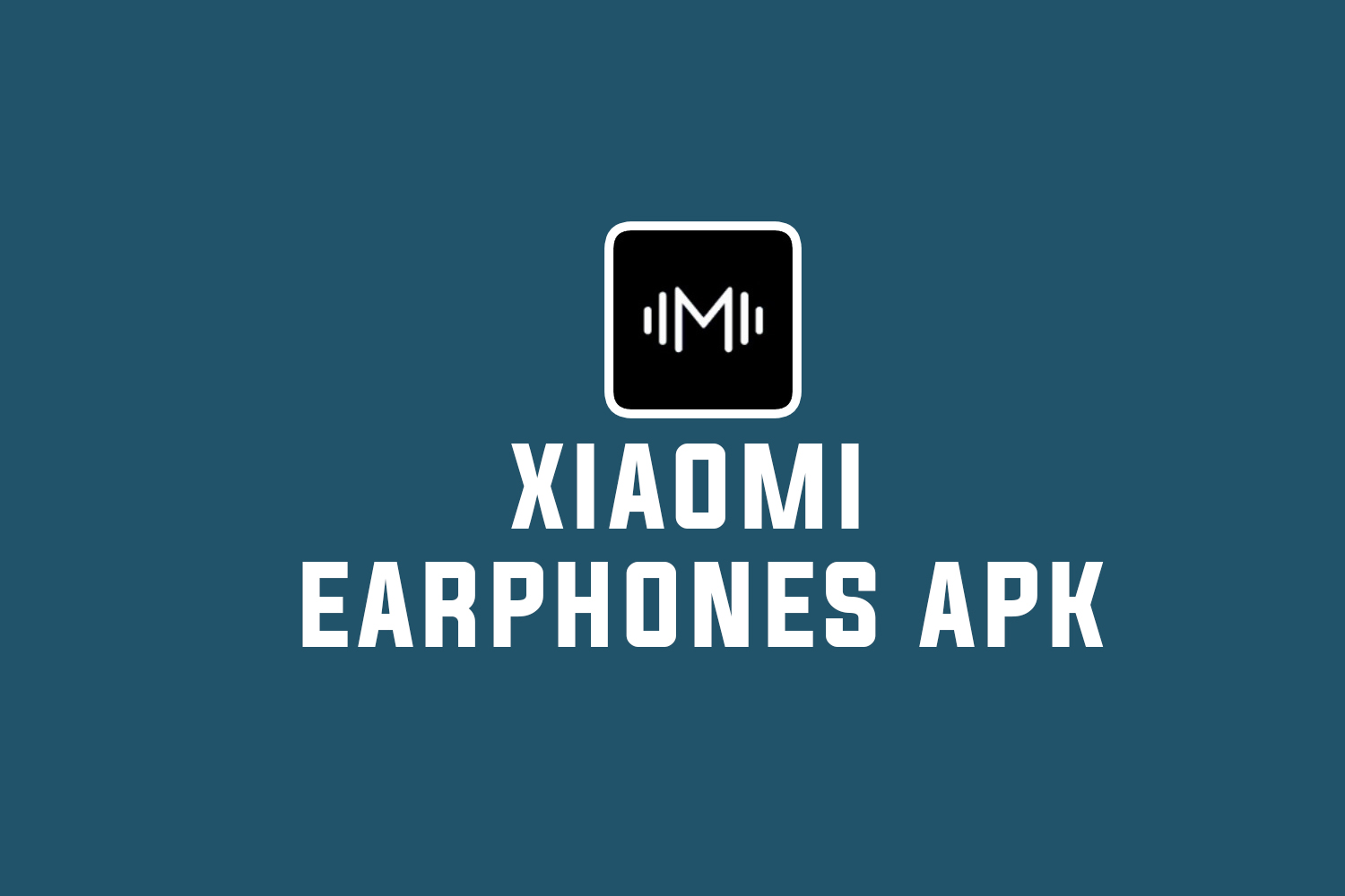Xiaomi Earphones Apk Download (Latest 2023)