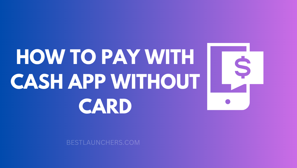 HOW TO PAY WITH CASH APP WITHOUT CARD