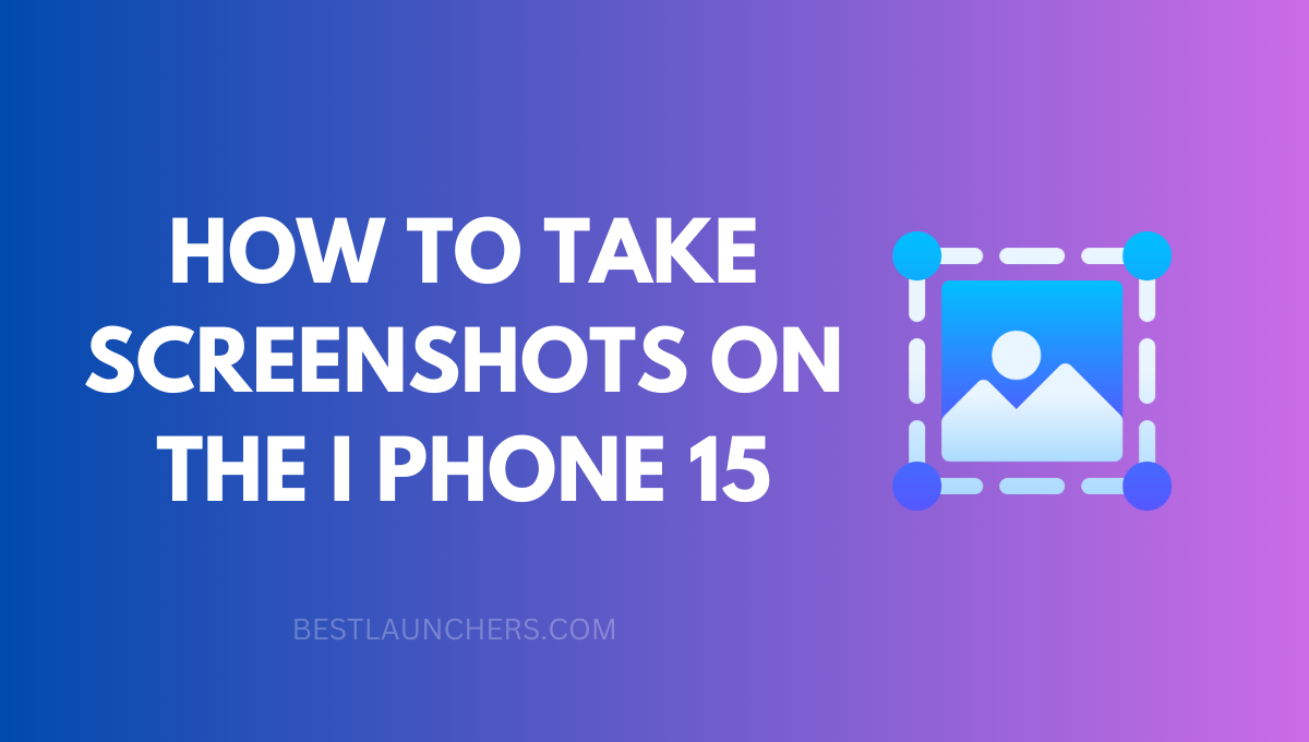 HOW TO TAKE SCREENSHOTS ON THE I PHONE 15