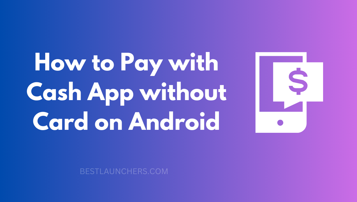 How to Pay with Cash App without Card on Android