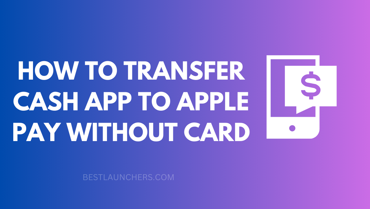 How to Transfer Cash App to Apple Pay Without Card?