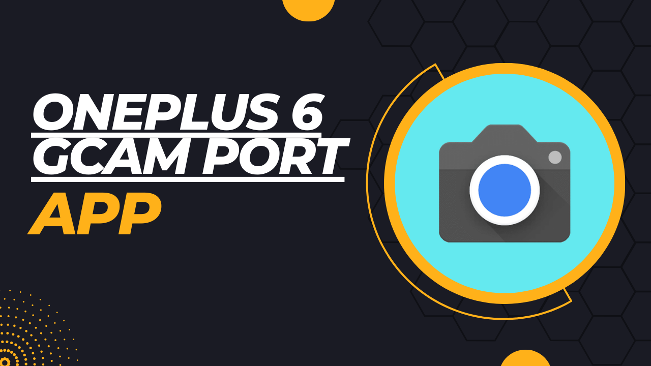 Oneplus-6-Gcam-Port-Download-APK-2023