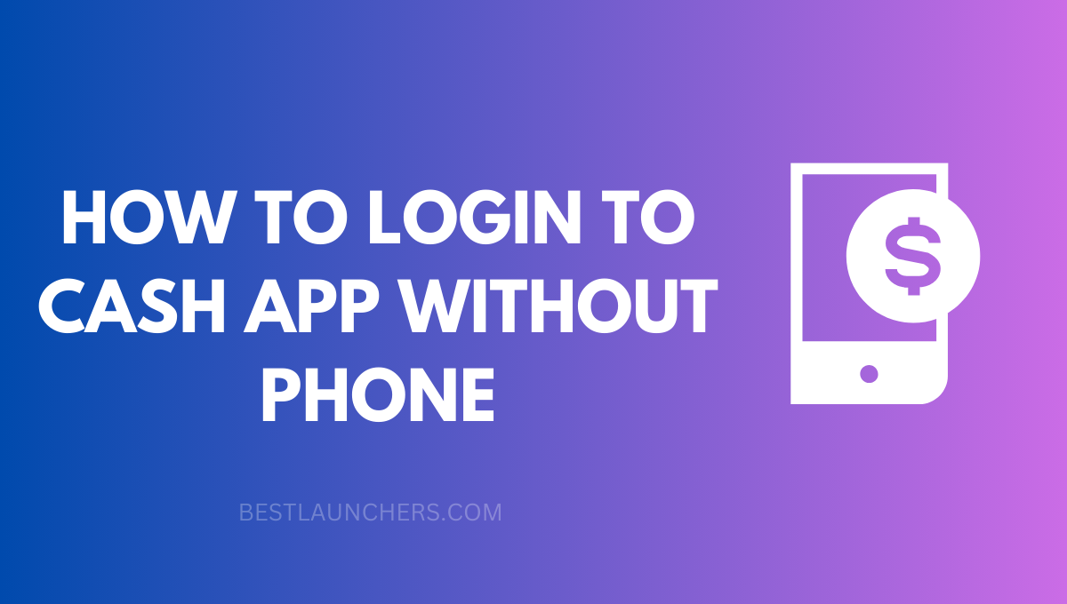 How to Login to Cash App without Phone