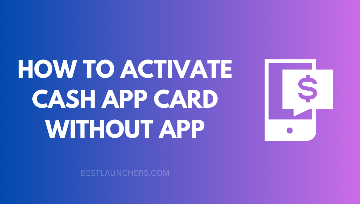 How to Activate Cash App Card without App