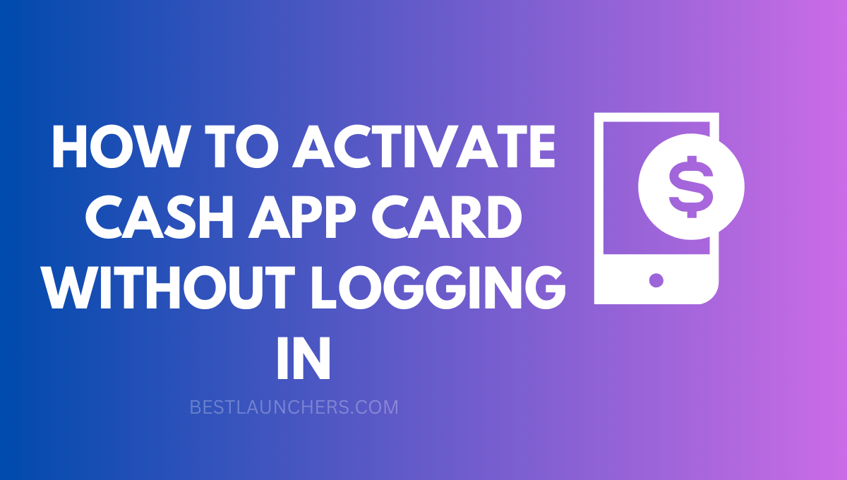 How to Activate Cash App Card without Logging In