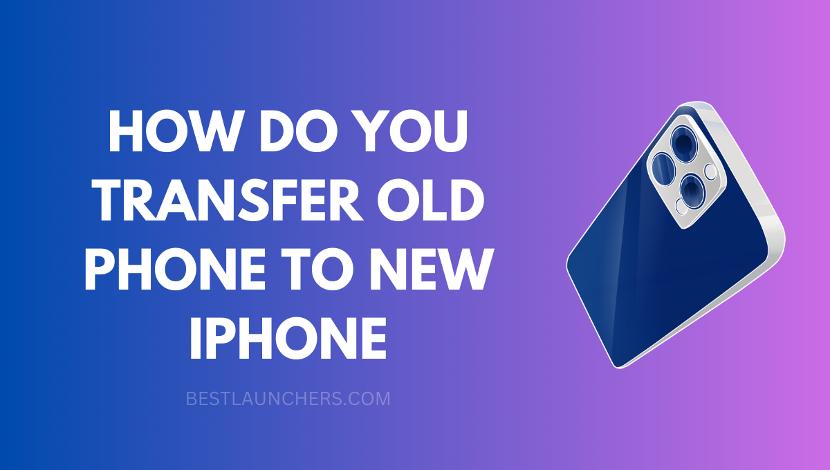 How Do You Transfer Old Phone to New iPhone