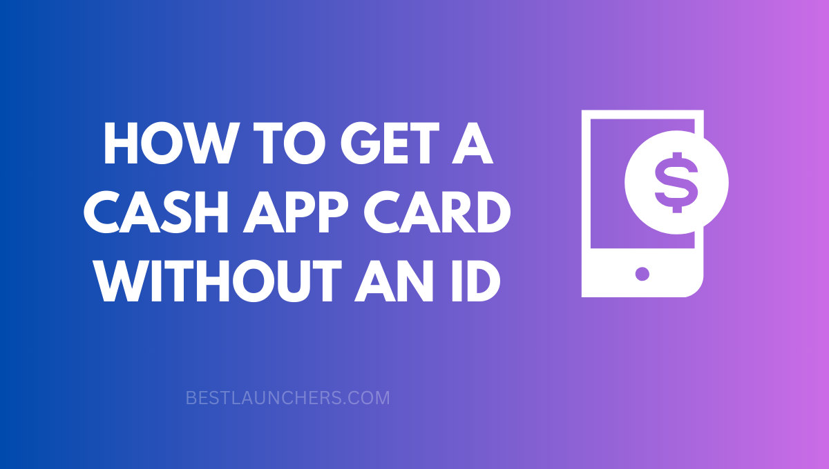 How to Get a Cash App Card without An Id