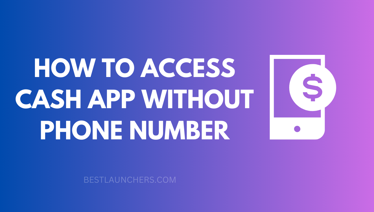 How to Access Cash App without Phone Number