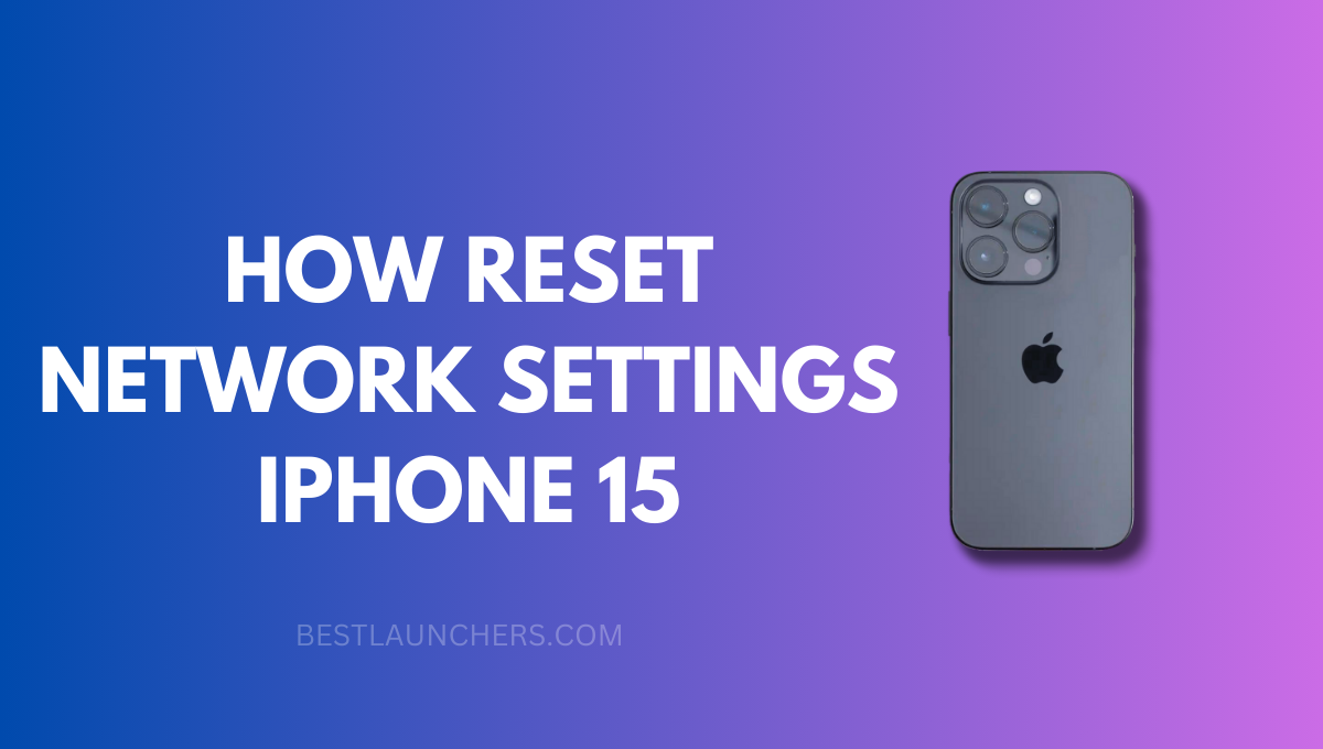 How Reset Network Settings iPhone 15
