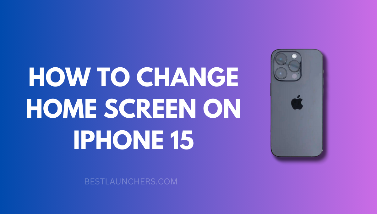 How to Change Home Screen on iPhone 15