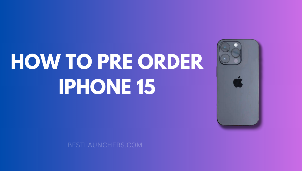How to Pre Order iPhone 15