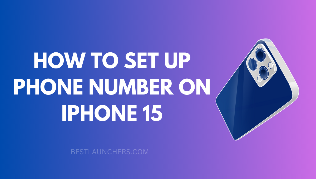 How to Set up Phone Number on iPhone 15